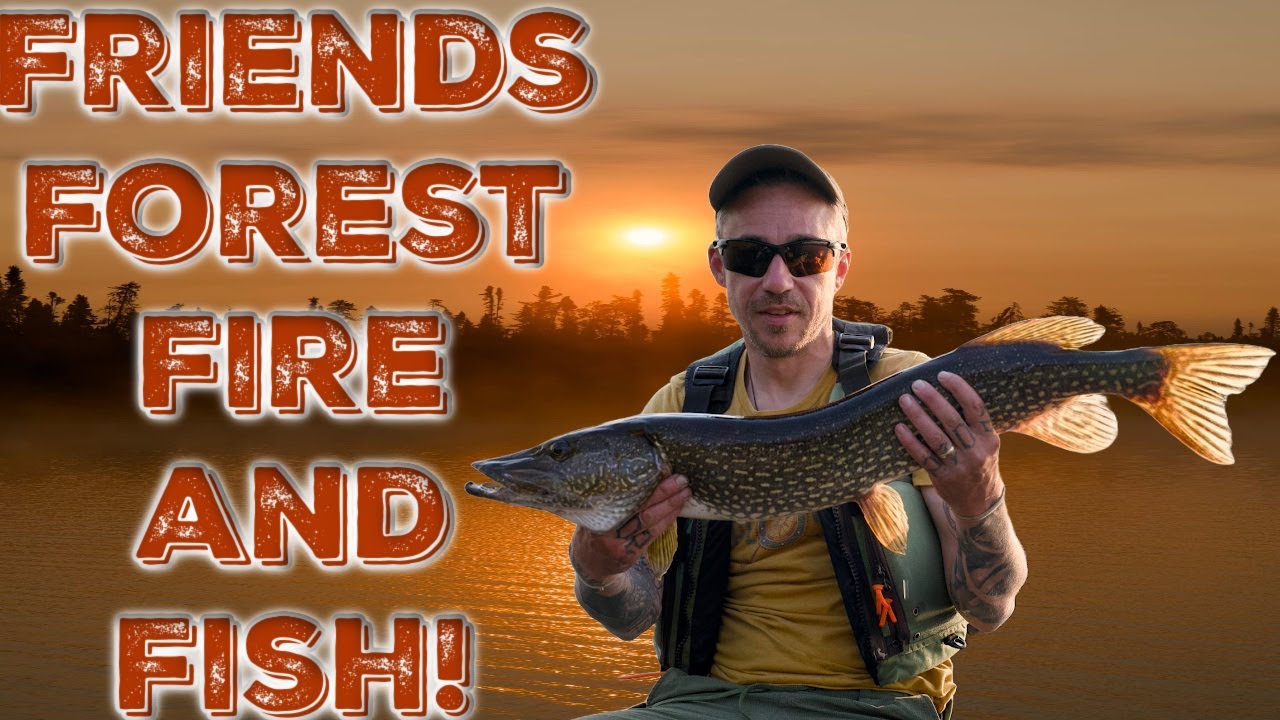 Friends, Forest Fire and Fish - 8 Day Wilderness Adventure!
