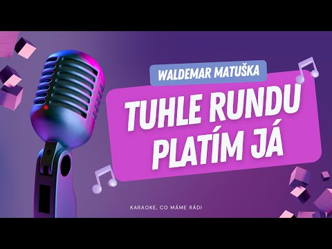 Waldemar Matuška – Tuhle rundu platím já (karaoke)