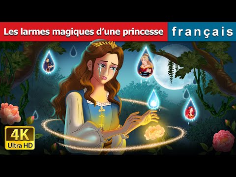 Les larmes magiques d’une princesse | Princess’s Magic Tears in French |  @FrenchFairyTales