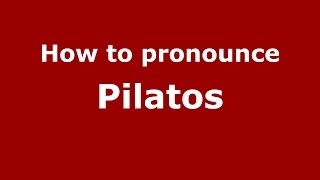 How to pronounce Pilatos