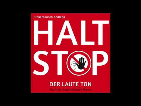 Frauentausch Andreas – HALT STOP (Der Laute Ton) (The Holy Santa Barbara Remix)
