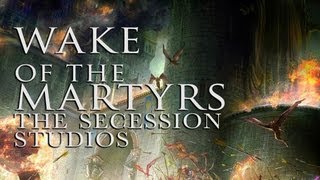 Wake of the Martyrs ~ The Secession Studios