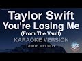 Taylor Swift-You're Losing Me (From The Vault) (Melody) (Karaoke Version)