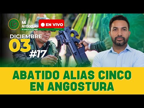 🔴ENVIVO  Abatido alias Cinco en Angostura- #MiAntioquia  #NOTICIAS DIC 03