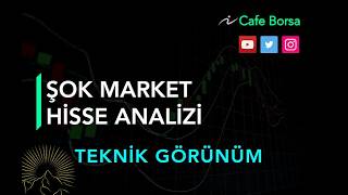 Şok Market Detaylı Analizi -Teknik Görünüm - Sokm Şokm Hisse Analiz