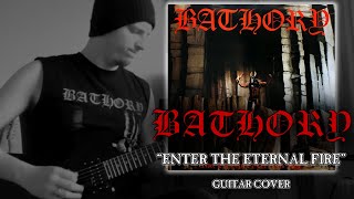 BATHORY - &quot;Enter the Eternal Fire&quot; | Guitar Cover