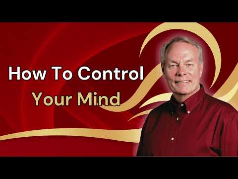 Andrew Wommack sermon 2024 - How To Control Your Mind
