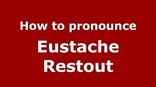 How to pronounce Eustache Restout
