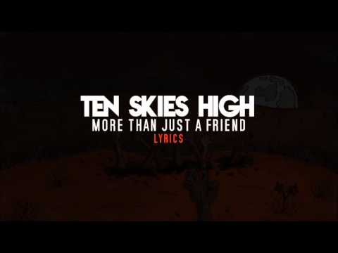 Ten Skies High - More Than Just A Friend [Lyric Video]
