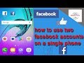 how to use two facebook accounts on a single phone|how to run multiple fb accounts on a single phone