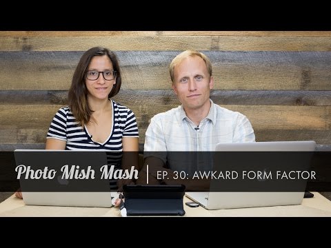 Photo Mish Mash Ep 30 - Awkward Form Factor