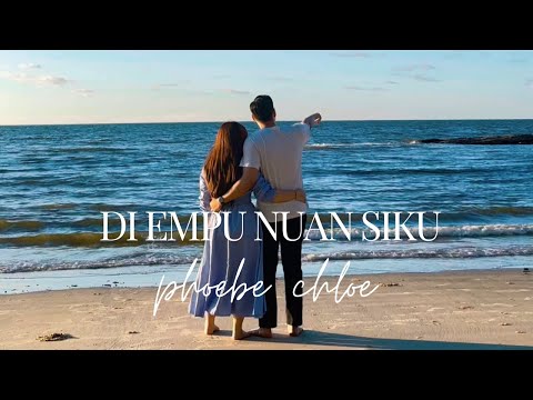Di Empu Nuan Siku by Phoebe Chloe (OFFICIAL MUSIC VIDEO)