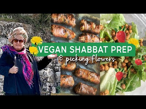 SHABBAT PREP! VEGAN kosher Recipes. WHY Israel is the Vegan capital? Easy cooking & Picking Flowers