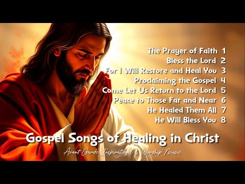 Gospel Songs of Healing in Christ 🙏 | Powerful Christian Music for Faith, Comfort & Restoration ✝️
