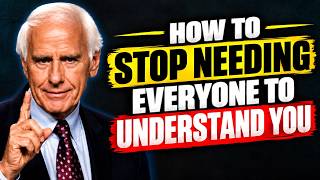How to Stop Needing Everyone to Understand You | Jim Rohn Motivation