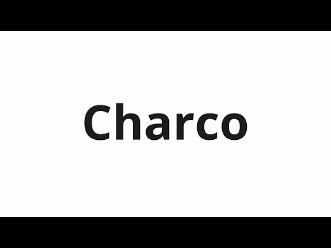 How to pronounce Charco