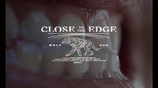 WOLF & CUB // CLOSE TO THE EDGE (OFFICIAL CLIP)