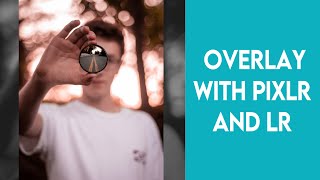 How To Overlay Photos Using Lightroom Mobile and Pixlr!