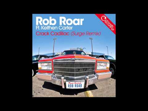Rob Roar Ft. Keithen Carter - Crack Cadillac (Surge Remix)