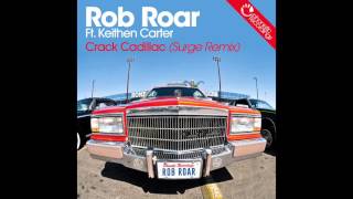 Rob Roar Ft. Keithen Carter - Crack Cadillac (Surge Remix)