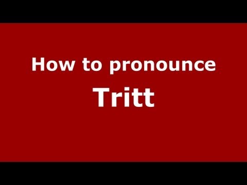 How to Pronounce Tritt - PronounceNames.com