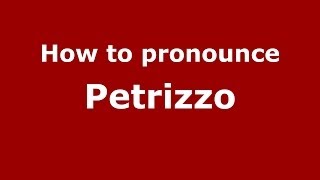 How to pronounce Petrizzo