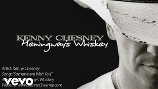 Kenny Chesney Somewhere With You