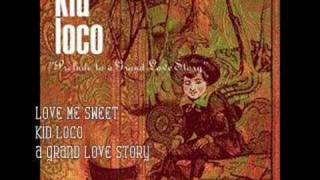 Kid Loco - Love Me Sweet video