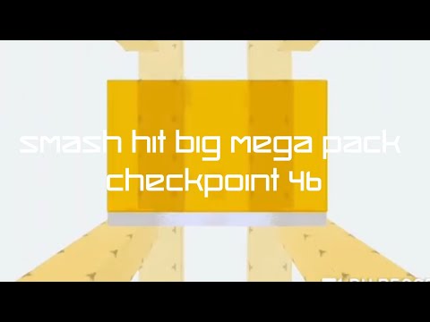 Smash Hit Big Mega Pack - Checkpoint 46