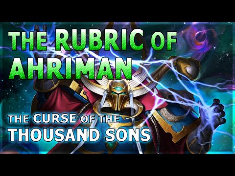 Thousand Sons: The RUBRIC of AHRIMAN - Understanding Warhammer 40K Lore