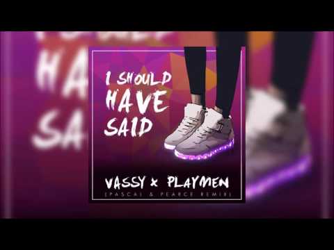 Vassy And Playmen - I Should Have Said | Pascal & Pearce Remix