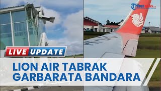 Detik-detik Pesawat Lion Air Tabrak Garbarata Bandara Mopah Merauke, 126 Penumpang Gagal Terbang