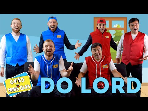 Do Lord! | Good News Guys! | Christian Songs for Kids!
