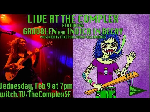 Grooblen / Indica In Decay (Live at the Complex, SF 2/9/2022)