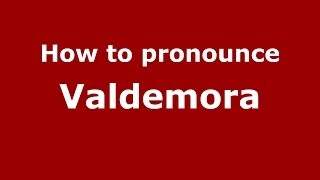 How to pronounce Valdemora