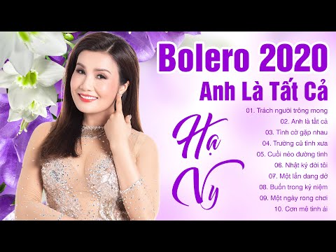 Hạ Vy Bolero 2020 - Tuyển Chọn Những Ca Khúc Nhạc Trữ Tình Bolero Hay Nhất | Anh Là Tất Cả