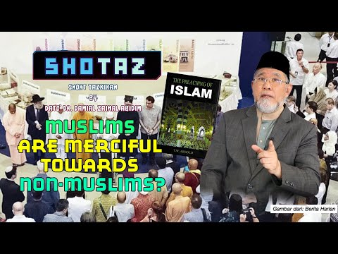 SHOTAZ: MUSLIMS ARE MERCIFUL TOWARDS NON-MUSLIMS? | Dato' Dr. Danial Zainal Abidin