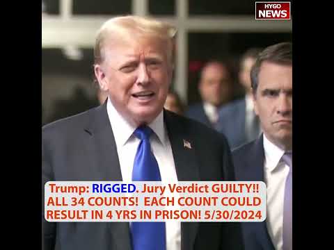 Breaking Trump: RIGGED, DISGRACEFUL TRIAL! Verdict: GUILTY!! ALL 34 COUNTS!