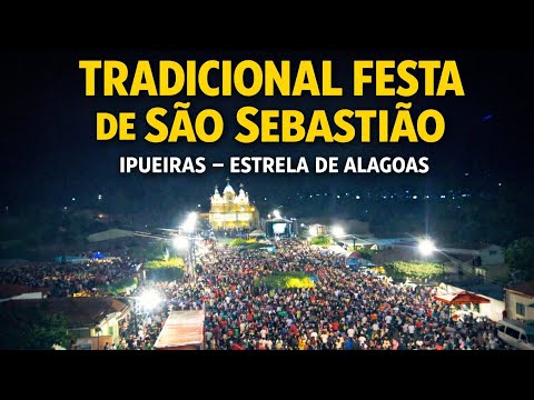 TRADICIONAL FESTA DE SÃO SEBASTIÃO - IPUEIRAS - ESTRELA DE ALAGOAS