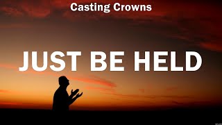 Just Be Held - Casting Crowns (Lyrics) | WORSHIP MUSIC