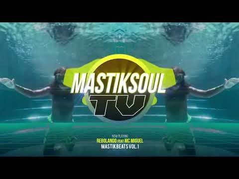 Mastiksoul - Rebolando Feat MC Miguel