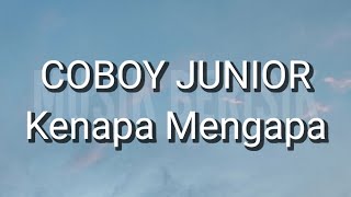 Download lagu COBOY JUNIOR - Kenapa Mengapa (Lirik) mp3