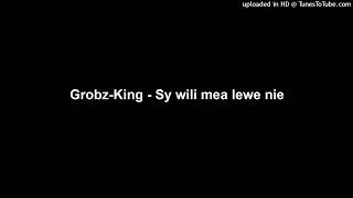 Download lagu Grobz-King - Sy wili mea lewe nie mp3 Download lagu Grobz-King - Sy wili mea lewe nie mp3