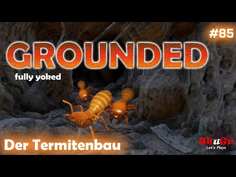 Grounded fully yoked - Der Termitenbau | S01 E85 | COOP Let's Play Deutsch #grounded