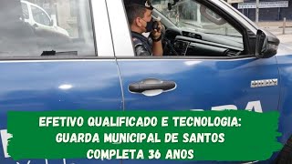 Guarda Municipal de Santos completa 36 anos com efetivo qualificado e tecnologia