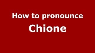 How to pronounce Chione