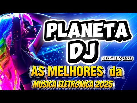 PLANETA DJ - DEZEMBRO 2025   #musicantodance  #dance2025