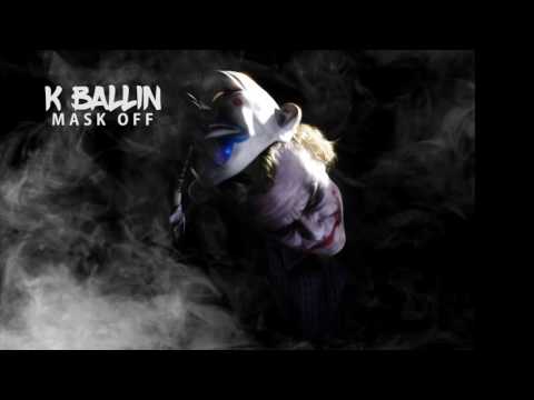 K BALLIN - MASK OFF (FUTURE)