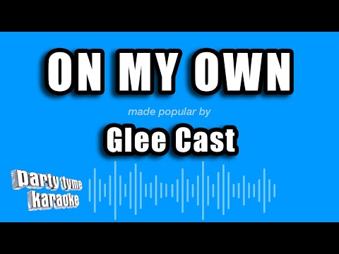 On My Own - Glee Cast