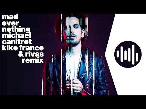 Michael Canitrot - Mad Over Nothing (Kiko Franco & Rivas Remix)